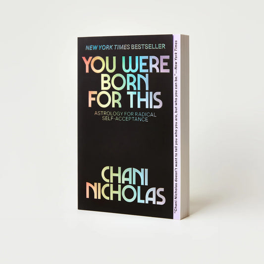 You Were Born For This: Astrology For Radical Self-Acceptance