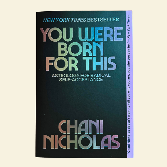 You Were Born For This: Astrology For Radical Self-Acceptance